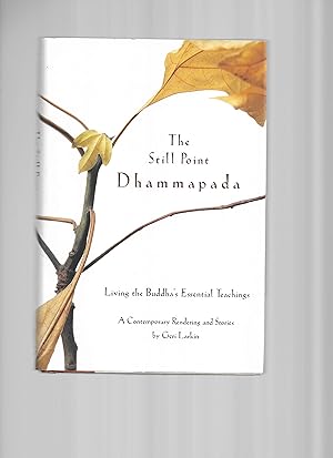 THE STILL POINT DHAMMAPADA: Living The Buddha's Essential Teachings ~ A Contemporary Rendering An...