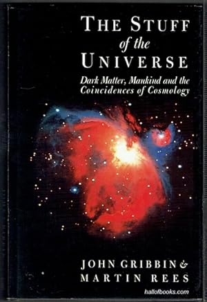 The Stuff Of The Universe: Dark Matter, Mankind And The Coincidences Of Cosmology
