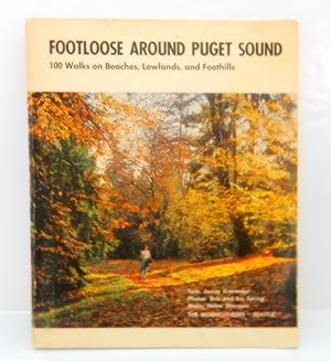 Footloose Around Puget Sound: 100 Walks on Beaches, Lowlands, and Foothills