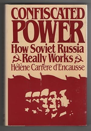Confiscated Power How Soviet Russia Really Works