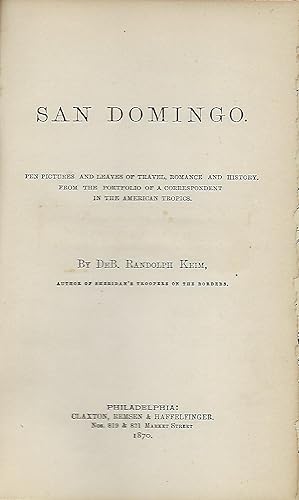 SAN DOMINGO: PEN PICTURES AND LEAVES OF TRAVEL, ROMANCE, AND HISTORY, FROM THE PORTFOLIO OF A COR...