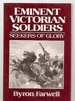 Eminent Victorian Soldiers: Seekers of Glory