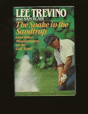The Snake in the Sandtrap (and Other Misadventures on the Golf Tour)-- Signed by Lee Trevino and ...