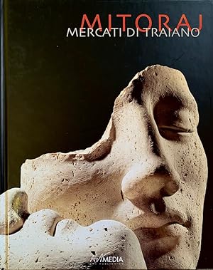 Igor Mitoraj ai Mercati di Traiano [Text in Italian]