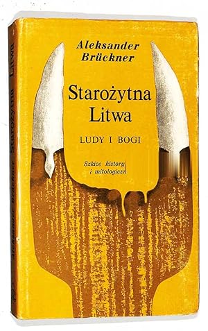 Starozytna Litwa : ludy i bogi - szkice historyczne i mitologiczne.