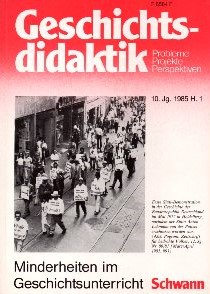 Geschichts-Didaktik. Probleme, Projekte, Perspektiven, 10. Jg. 1985, Heft 1. Minderheiten im Gesc...