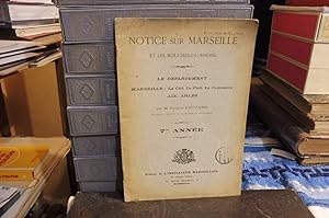 Notice sur MARSEILLE et les Bouches-Du-Rhône - Le Département Marseille : La Cité, Le Port, Le Co...