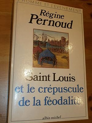 Saint Louis et le crépuscule de la féodalité (avec envoi)