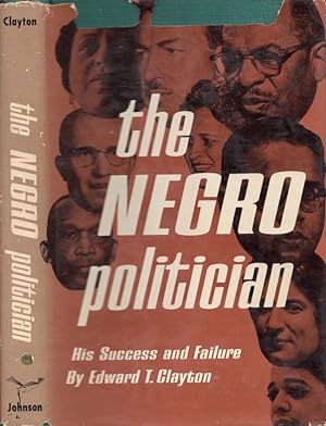 The Negro Politician His Success and Failure