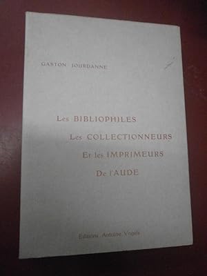 Les bibliophiles les collectionneurs & les imprimeurs de l'Aude