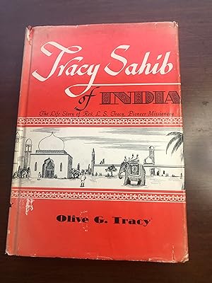 Tracy Sahib of India - The Life Story of L. S. Tracy , Pioneer Missiomary