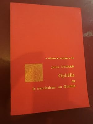 Ophélie ou le narcissisme au féminin Etude sur le thème du miroir dans poésie féminine