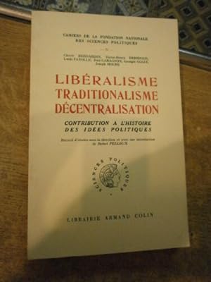 Libéralisme, Traditionalisme, Décentralisation Contribution à l'histoire des idées politiques