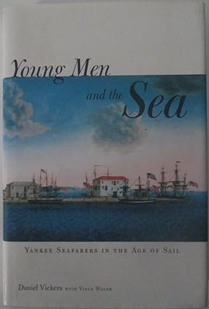 Young Men and the Sea. Yankee Seafarers in the Age of Sail