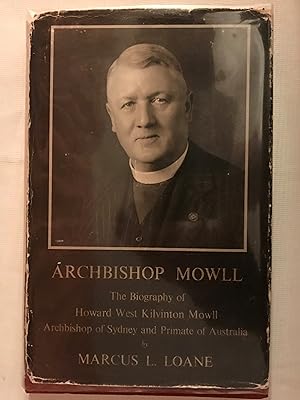 Archbishop Mowll: The Biography of Howard West Kilvinton Mowll, Archbishop of Sydney and Primate ...