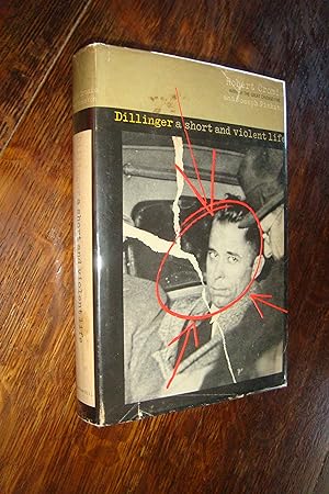 John Dillinger : A Short & Violent Life (1st edition)