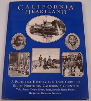 California Heartland: A Pictorial History And Tour Guide Of Eight Northern California Counties : ...