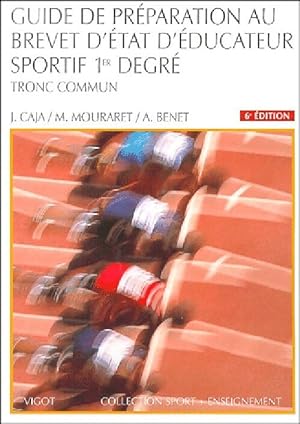 Guide de pr paration au brevet d'Etat d' ducateur sportif 1er degr  - J. Caja