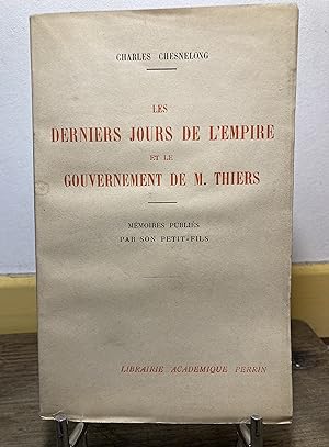 Les derniers jours de l'Empire et le Gouvernement de M. Thiers. Mémoires publiés par son petit-fils.