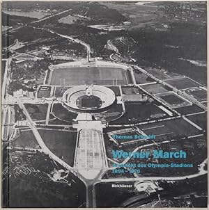 Werner March. Architekt des Olympia-Stadions, 1894-1976. Mit einem Nachwort von Anna Teut.