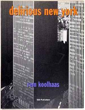 Delirious New York. A Retroactive Manifesto for Manhatten.