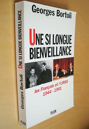 Une si longue bienveillance Les français et l'URSS 1944 - 1991