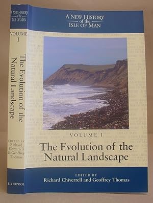 A New History Of The Isle Of Man Volume I - The Evolution Of The Natural Landscape