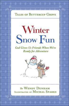 Winter Snow Fun: God Gives Us Friends When We?re Ready for Adventure (Tales of Buttercup Grove)