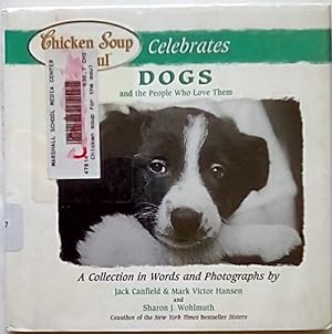Chicken Soup for the Soul Celebrates Dogs: and the People Who Love Them