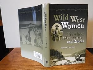 Wild West Women - Travellers, Adventurers and Rebels