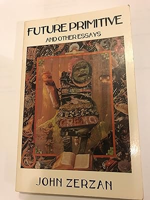 Future Primitive: And Other Essays (Autonomedia New Autonomy)