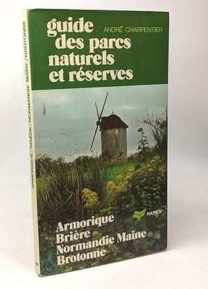 Guide des parcs naturels et réserves - Armorique Brière Normandie Maine Brotonne