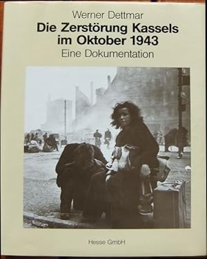 Die Zerstörung Kassels im Oktober 1943 [neunzehnhundertdreiundvierzig] : e. Dokumentation. Werner...