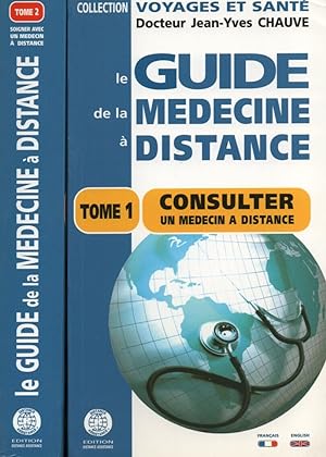 Guide de la medecine a distance t.1 : consulter a distance Tome 2 : Soigner avec un médecin à dis...