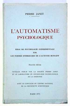 L'AUTOMATISME PSYCHOLOGIQUE Essai de Psychologie expérimentale sur les formes intérieures de l'ac...