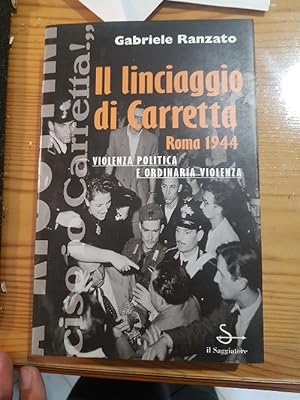 IL LINCIAGGIO DI CARRETTA ROMA 1944 VIOLENZA POLITICA E ORDINARIA VIOLENZA,