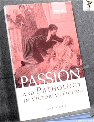Passion and Pathology in Victorian Fiction
