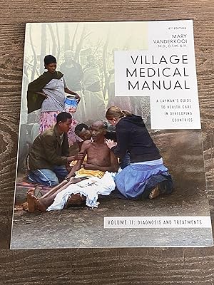 Village Medical Manual: A Layman's Guide to Health Care in Developing Countries (Sixth Edition)