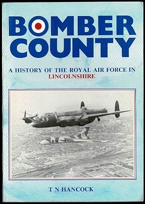 Bomber County: A history of the Royal Air Force in Lincolnshire