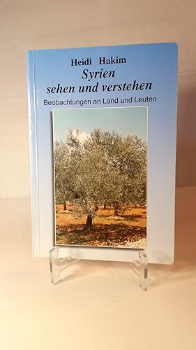 Syrien sehen und verstehen; Beobachtungen an Land und Leuten;