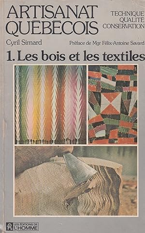 Artisanat québécois (Technique, qualité, conservation) - Les bois et les textiles -