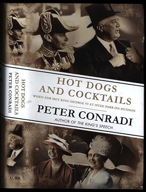 Hot Dogs and Cocktails: When Fdr Met King George VI at Hyde Park on Hudson