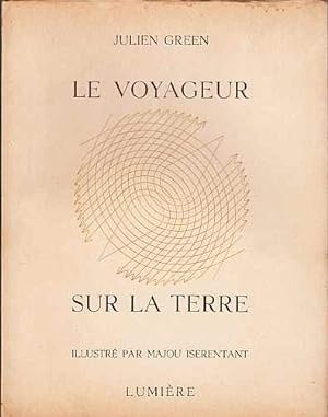 Le Voyageur sur la Terre. Orné de six planches hors texte dessinées par Majou Iserentant. (1/500 ...