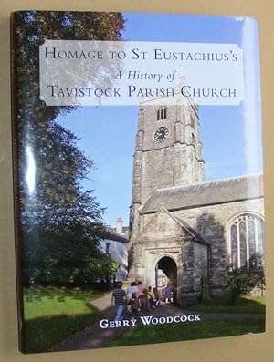 Homage To St. Eustachius's: A History Of Tavistock Parish Church