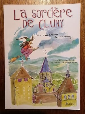 La sorcière de Cluny Menace sur l abbaye et Tout un fromage 2007 - ORTICH Myriam - Illustré par R...