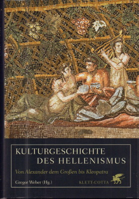 Kulturgeschichte des Hellenismus. Von Alexander dem Großen bis Kleopatra.
