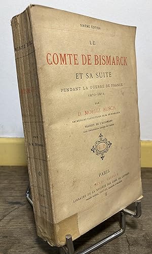 Le Comte de Bismarck et sa Suite pendant la Guerre de France 1870-1871.