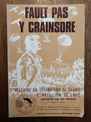 Fault pas y crainsdre Histoire du commando de Cluny 4e bataillon de choc racontée par ses anciens...