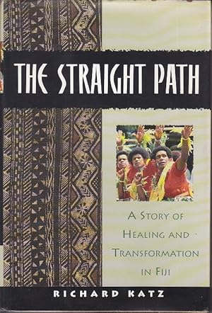 The Straight Path. A Story of Healing and Transformation in Fiji [1st Ed., With Author's Letter, ...