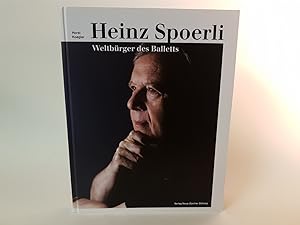 Heinz Spoerli. Weltbürger des Balletts.